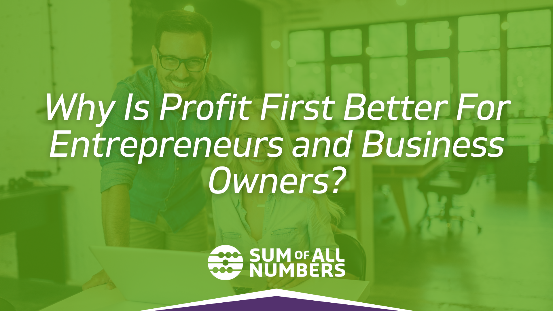 Our featured image for the blog post “Why Is Profit First Better For Entrepreneurs?” | sumofallnumbers.com